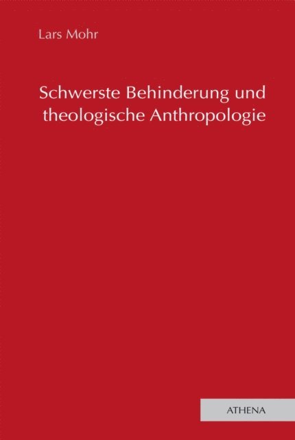 Lars Mohr - Schwerste Behinderung und theologische Anthropologie, E-bok