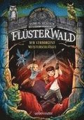 Flsterwald - Eine neue Bedrohung. Der verborgene Meisterschlssel. (Flsterwald, Staffel II, Bd. 1)