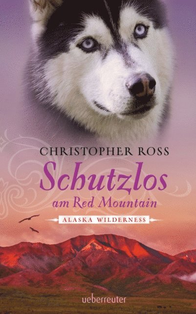 Christopher Ross - Alaska Wilderness - Schutzlos am Red Mountain (Bd. 4), E-bok