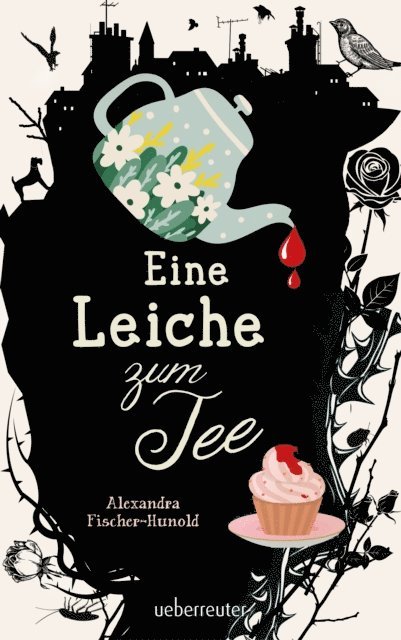 Alexandra Fischer-Hunold - Eine Leiche zum Tee (Eine Leiche zum Tee, Bd. 1), E-bok