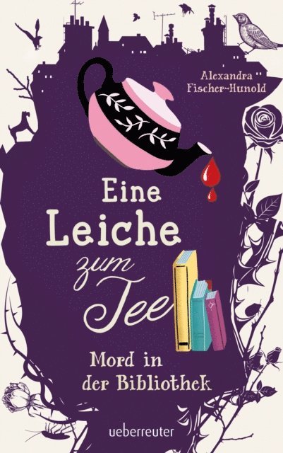 Alexandra Fischer-Hunold - Eine Leiche zum Tee - Mord in der Bibliothek (Eine Leiche zum Tee, Bd. 2), E-bok