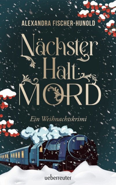 Alexandra Fischer-Hunold - Nachster Halt: Mord. Ein Weihnachtskrimi. Cosy Crime trifft auf Krimi-Klassiker: Giftmord im weihnachtlichen Luxuszug mit Flair der Zwanziger Jahre. Raffinierter All-Age-Krimi voller Weihnachtsstimmung, E-bok