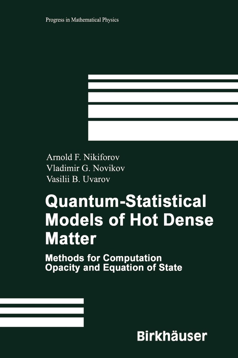 Arnold F. Nikiforov, Vladimir G. Novikov, Vasili B. Uvarov - Quantum-Statistical Models of Hot Dense Matter, Inbunden
