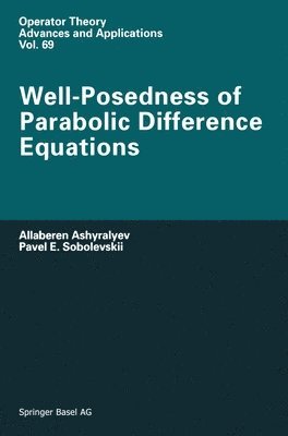 A. Ashyralyev, P.E. Sobolevskii - Well-Posedness of Parabolic Difference Equations, Inbunden