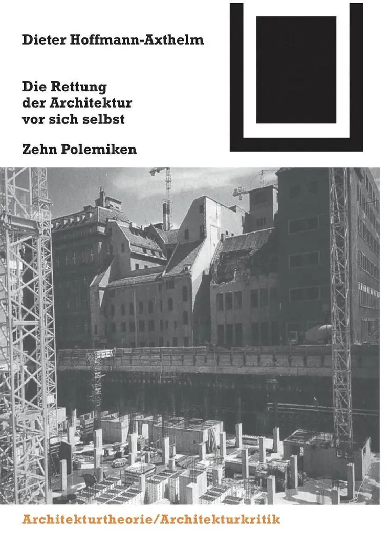Dieter Hoffmann-Axthelm - Die Rettung Der Architektur VOR Sich Selbst: Zehn Polemiken, Häftad. Tillgänglighet: Tillfälligt slut