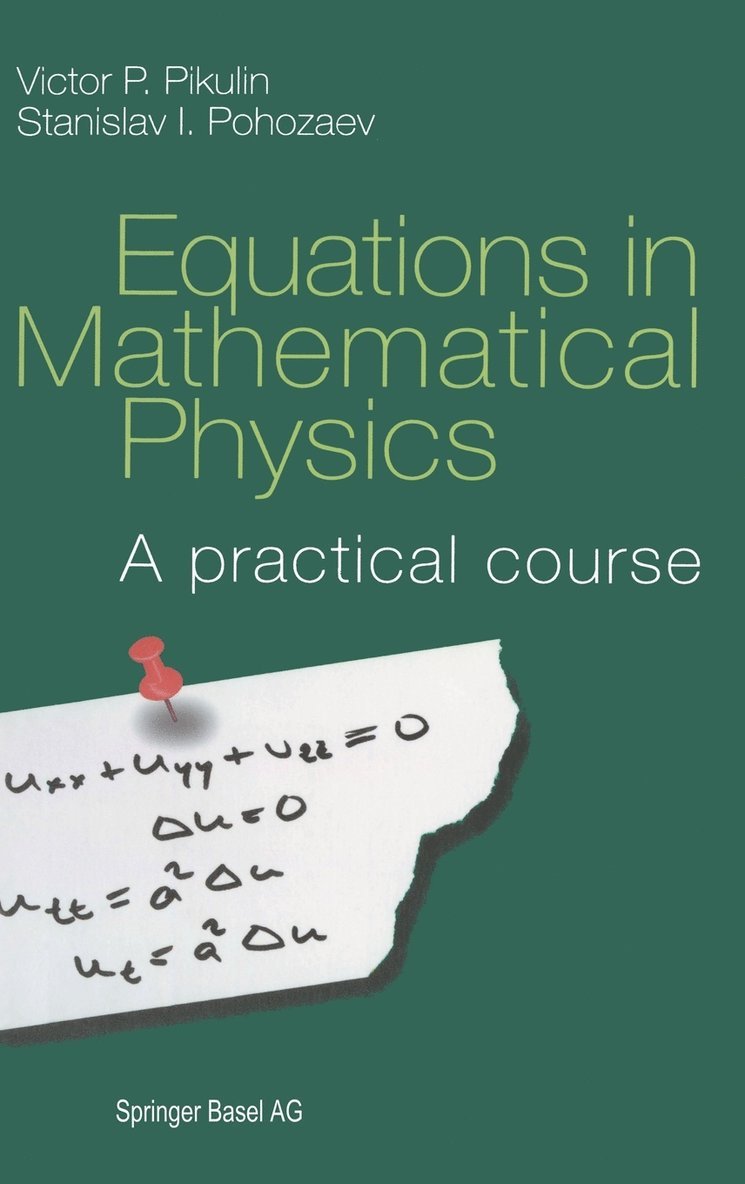 V. P. Pikulin, S. Pohozaev - Equations in Mathematical Physics: A Practical Course, Inbunden