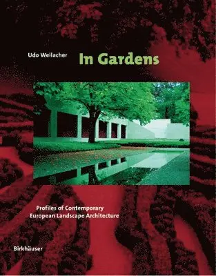 Udo Weilacher - In Gardens, Inbunden. Tillgänglighet: Tillfälligt slut
