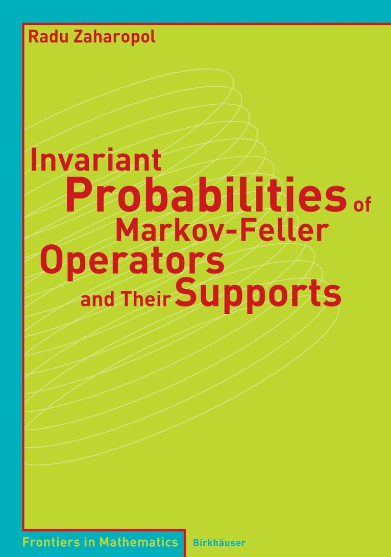 Radu Zaharopol - Invariant Probabilities of Markov-Feller Operators and Their Supports, Häftad