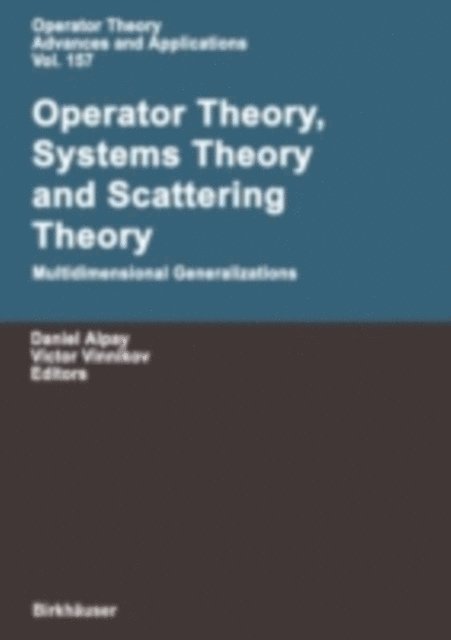 Victor Vinnikov, Daniel Alpay - Operator Theory, Systems Theory and Scattering Theory: Multidimensional Generalizations, E-bok