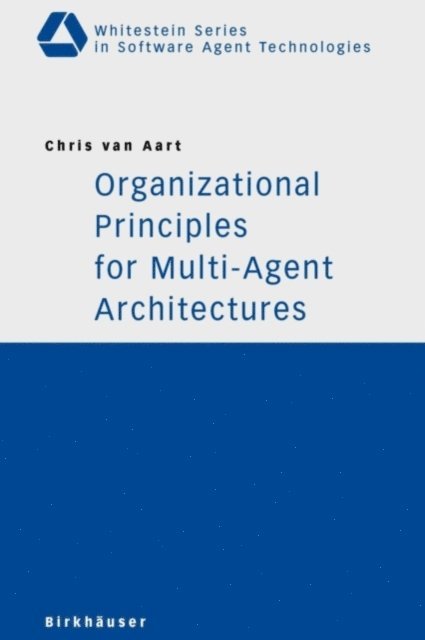 Chris van Aart - Organizational Principles for Multi-Agent Architectures, E-bok