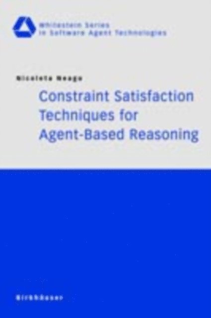 Nicoleta Neagu - Constraint Satisfaction Techniques for Agent-Based Reasoning, E-bok