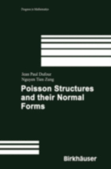 Nguyen Tien Zung, Jean-Paul Dufour - Poisson Structures and Their Normal Forms, E-bok