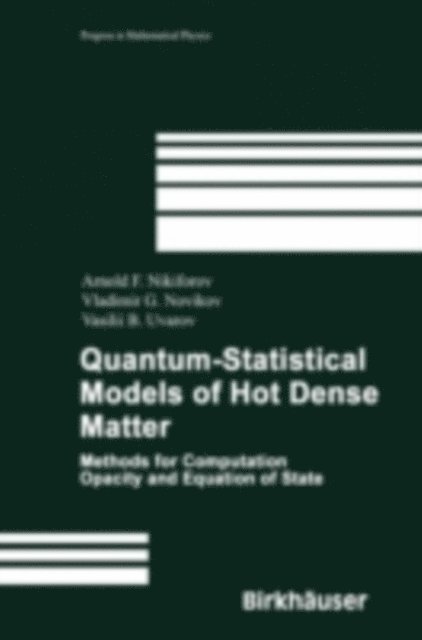 Vasili B. Uvarov, Vladimir G. Novikov, Arnold F. Nikiforov - Quantum-Statistical Models of Hot Dense Matter, E-bok