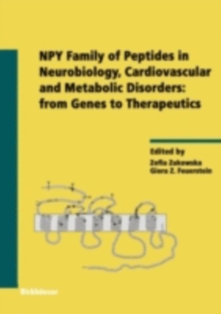 Giora Z. Feuerstein, Zofia Zukowska - NPY Family of Peptides in Neurobiology, Cardiovascular and Metabolic Disorders: from Genes to Therapeutics, E-bok