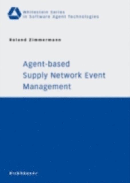 Roland Zimmermann - Agent-based Supply Network Event Management, E-bok