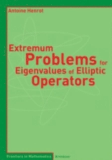 Antoine Henrot - Extremum Problems for Eigenvalues of Elliptic Operators, E-bok