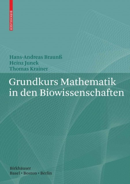 Thomas Krainer, Heinz Junek, Hans-Andreas Braun - Grundkurs Mathematik in den Biowissenschaften, E-bok