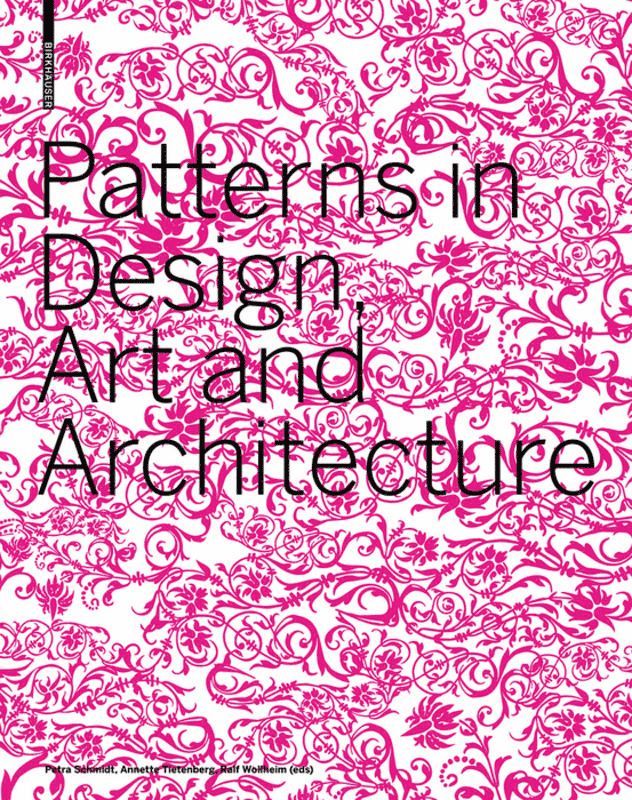 Petra Schmidt, Annette Tietenberg, Ralf Wollheim - Patterns in Design, Art and Architecture, Häftad. Tillgänglighet: Tillfälligt slut