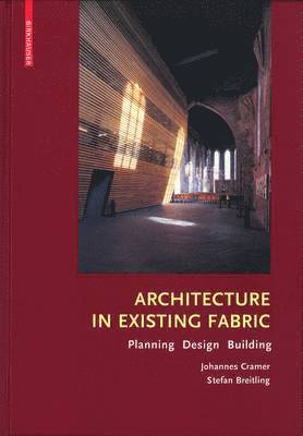 Architecture in Existing Fabric av Johannes Cramer, Stefan Breitling