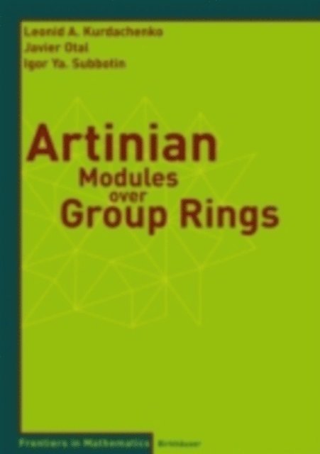 Igor Ya Subbotin, Javier Otal, Leonid Kurdachenko - Artinian Modules over Group Rings, E-bok