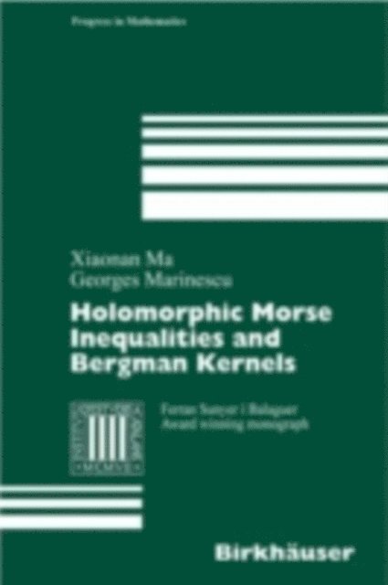 George Marinescu, Xiaonan Ma - Holomorphic Morse Inequalities and Bergman Kernels, E-bok