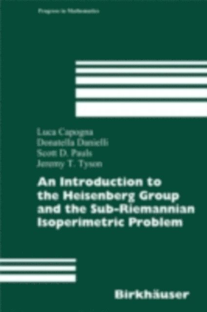 Jeremy Tyson, Scott D. Pauls, Donatella Danielli, Luca Capogna - Introduction to the Heisenberg Group and the Sub-Riemannian Isoperimetric Problem, E-bok