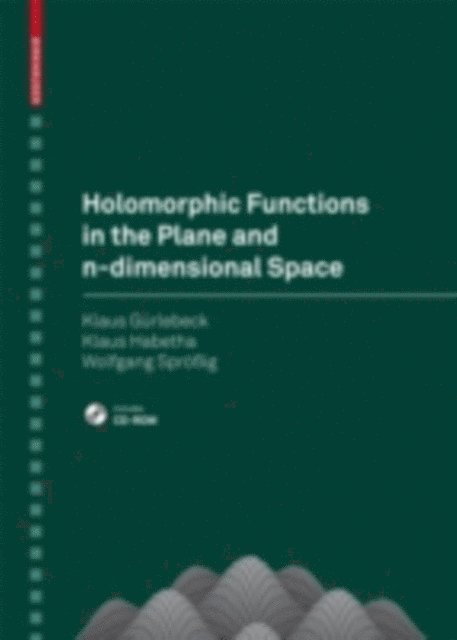 Wolfgang Sproig, Klaus Habetha, Klaus Gurlebeck - Holomorphic Functions in the Plane and n-dimensional Space, E-bok