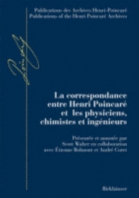 Andre Coret, Etienne Bolmont, Scott Walter - La correspondance entre Henri Poincaré et les physiciens, chimistes et ingénieurs, E-bok