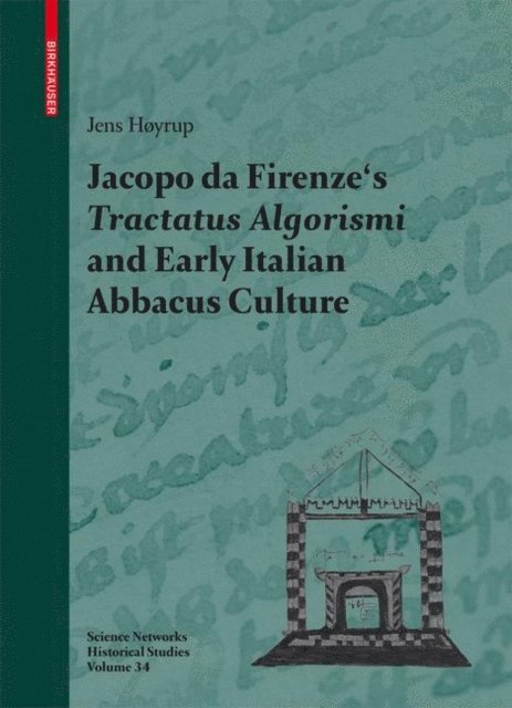 Jens Hoyrup - Jacopo da Firenze's Tractatus Algorismi and Early Italian Abbacus Culture, E-bok