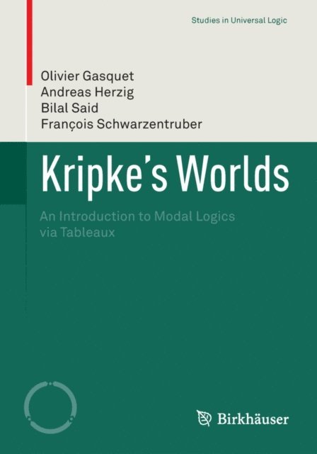 Francois Schwarzentruber, Bilal Said, Andreas Herzig, Olivier Gasquet - Kripke's Worlds, E-bok