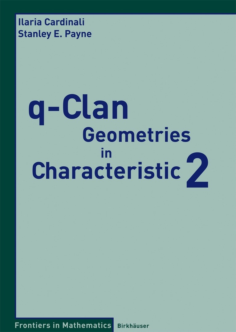 Ilaria Cardinali, Stanley E. Payne - q-Clan Geometries in Characteristic 2, Häftad