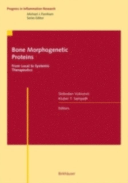 Kuber T. Sampath, Slobodan Vukicevic - Bone Morphogenetic Proteins: From Local to Systemic Therapeutics, E-bok