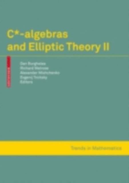 Evgenij V. Troitsky, Alexander S. Mishchenko, Richard Melrose, Dan Burghelea - C*-algebras and Elliptic Theory II, E-bok
