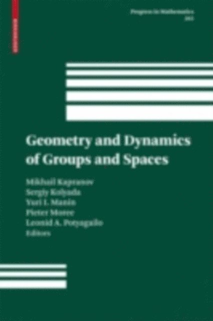 Leonid Potyagailo, Pieter Moree, Yu. I. Manin, Sergii Kolyada, Mikhail Kapranov - Geometry and Dynamics of Groups and Spaces, E-bok