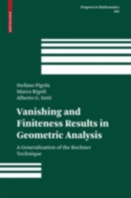Alberto G Setti, Marco Rigoli, Stefano Pigola - Vanishing and Finiteness Results in Geometric Analysis, E-bok