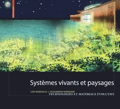Liat Margolis, Alexander Robinson - Systèmes vivants et paysage, Inbunden. Tillgänglighet: Tillfälligt slut