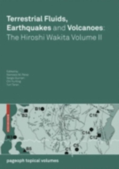 Yuri Taran, Chi-Yu King, Sergio Gurrieri, Nemesio M. Perez - Terrestrial Fluids, Earthquakes and Volcanoes: the Hiroshi Wakita Volume II, E-bok