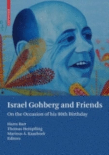 Marinus A. Kaashoek, Thomas Hempfling, Harm Bart - Israel Gohberg and Friends, E-bok