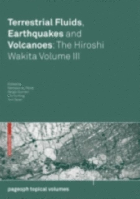 Yuri Taran, Chi-Yu King, Sergio Gurrieri, Nemesio M. Perez - Terrestrial Fluids, Earthquakes and Volcanoes: The Hiroshi Wakita Volume III, E-bok