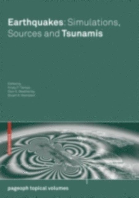 Stuart A. Weinstein, Dion K. Weatherley, Kristy F. Tiampo - Earthquakes: Simulations, Sources and Tsunamis, E-bok