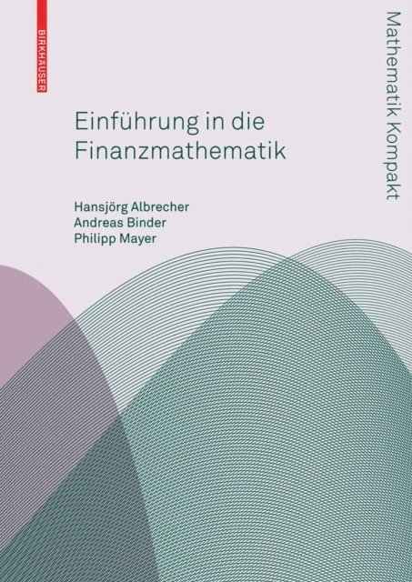 Philipp Mayer, Andreas Binder, Hansjoerg Albrecher - Einführung in die Finanzmathematik, E-bok