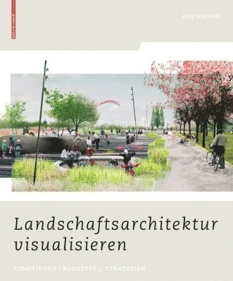 Elke Mertens - Landschaftsarchitektur visualisieren, Inbunden. Tillgänglighet: Tillfälligt slut