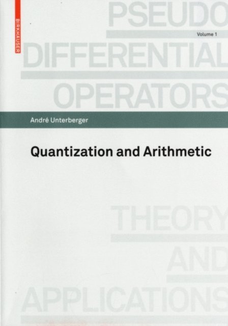 Andre Unterberger - Quantization and Arithmetic, E-bok