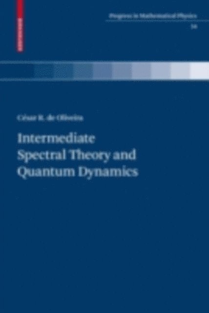 Cesar R. de Oliveira - Intermediate Spectral Theory and Quantum Dynamics, E-bok