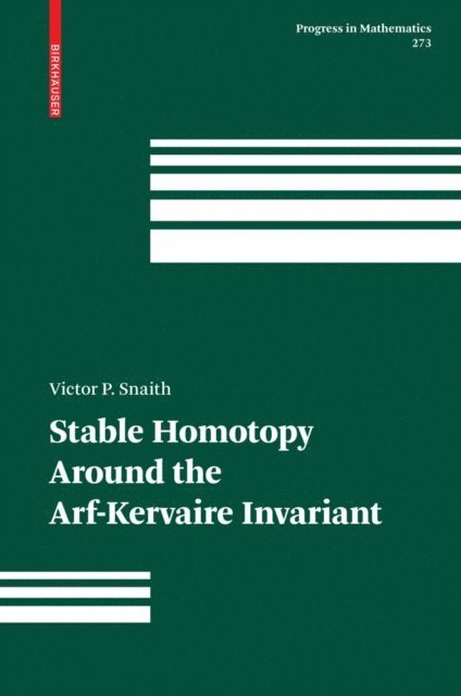 Victor P. Snaith - Stable Homotopy Around the Arf-Kervaire Invariant, E-bok
