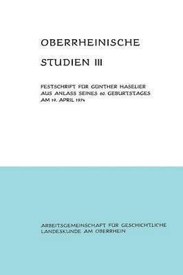 Alfons Schäfer - Oberrheinische Studien Band III: Festschrift Für Günther Haselier Aus Anlaß Seines 60. Geburtstages Am 19. April 1974, Häftad