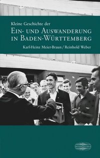 Kleine Geschichte der Ein- und Auswanderung in Baden-Württemberg
