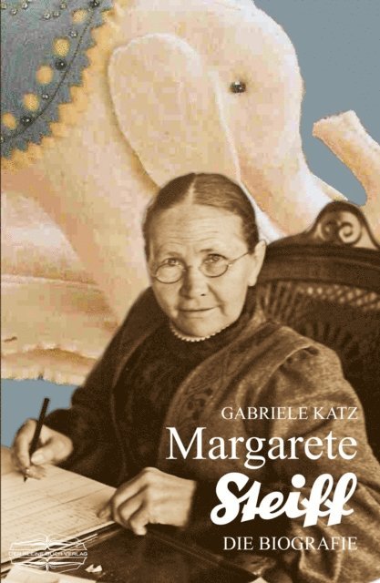 Gabriele Katz - Margarete Steiff, E-bok