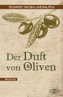 Sigrid Wohlgemuth - Der Duft von Oliven, Häftad