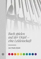 Jean-Claude Zehnder - Bach spielen auf der Orgel - eine Leidenschaft, Inbunden. Tillgänglighet: Lägg i varukorg